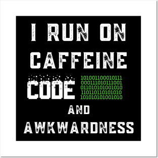 I Run On Caffeine Code And Awkwardness Posters and Art